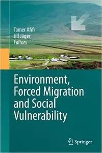 Environment, Forced Migration and Social Vulnerability