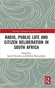 Radio, Public Life and Citizen Deliberation in South Africa