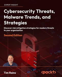 Cybersecurity Threats, Malware Trends, and Strategies, 2nd Edition