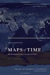 Maps of Time: An Introduction to Big History, With a New Preface (California World History Library) 