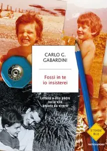 Carlo G. Gabardini - Fossi in te io insisterei