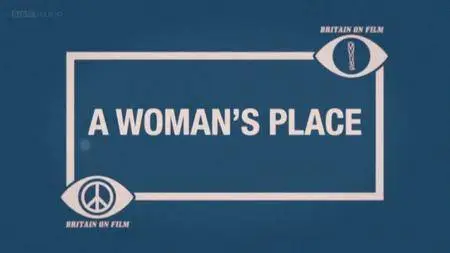 BBC - Britain on Film: A Woman's Place (2012)