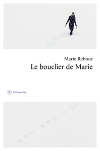 Le bouclier de Marie - Marie Rebour