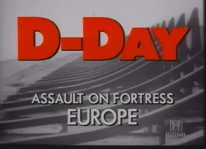 The War File - D-Day Assault on Fortress Europe
