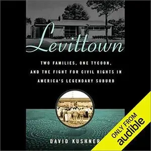 Levittown: Two Families, One Tycoon, and the Fight for Civil Rights in America's Legendary Suburb [Audiobook]