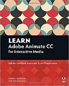 Learn Adobe Animate CC for Interactive Media: Adobe Certified Associate Exam Preparation (Adobe Certified Associate (ACA))