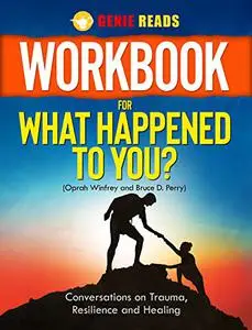 Workbook For What Happened To You?