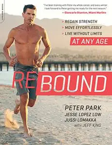 Rebound: Regain Strength, Move Effortlessly, Live without Limits -- At Any Age (Repost)