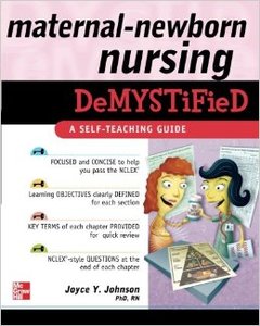Maternal-Newborn Nursing DeMYSTiFieD: A Self-Teaching Guide