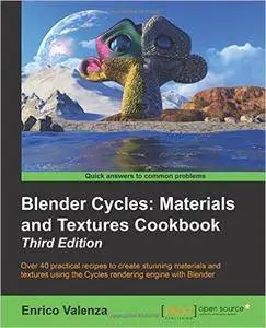Blender Cycles: Materials and Textures Cookbook, 3rd Edition (repost)