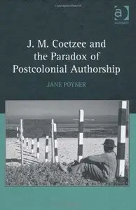 J. M. Coetzee and the Paradox of Postcolonial Authorship (Repost)