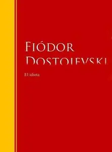 «El idiota» by Fiódor Dostoievski
