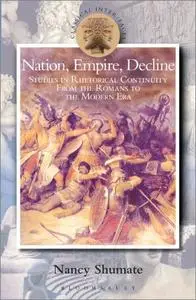 Nation, Empire, Decline: Studies in Rhetorical Continuity from the Romans to the Modern Era