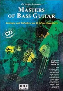 Masters of Bass Guitar. Konzepte und Techniken aus 40 Jahren Bassgitarre. Mit mehr als 200 Licks