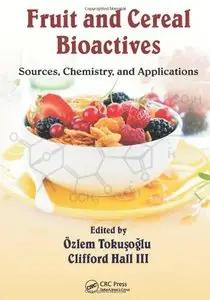 Fruit and Cereal Bioactives: Sources, Chemistry, and Applications (repost)