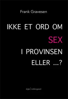 «Ikke et ord om SEX i provinsen – eller?» by Frank Gravesen