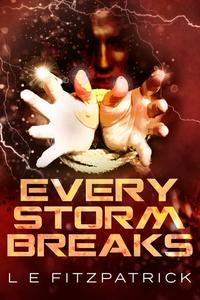«Every Storm Breaks» by L.E. Fitzpatrick