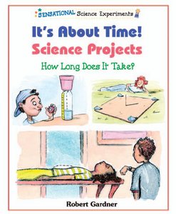 It's About Time! Science Projects: How Long Does It Take?