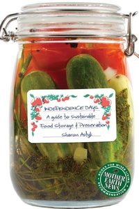 Independence Days: A Guide to Sustainable Food Storage & Preservation (Repost)