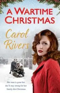 «A Wartime Christmas» by Carol Rivers