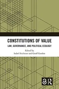 Constitutions of Value: Law, Governance, and Political Ecology