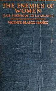 «The Enemies of Women» by Vicente Blasco Ibáñez