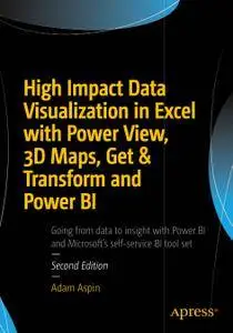 High Impact Data Visualization in Excel with Power View, 3D Maps, Get & Transform and Power BI, 2nd Edition (Repost)