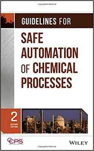 Guidelines for Safe Automation of Chemical Processes, 2nd Edition