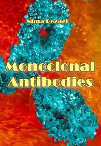 "Monoclonal Antibodies" ed. by Nima Rezaei