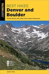 Best Hikes Denver and Boulder: Simple Strolls, Day Hikes, and Longer Adventures, 3rd Edition