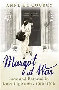 Margot at War: Love and Betrayal in Downing Street, 1912-1916