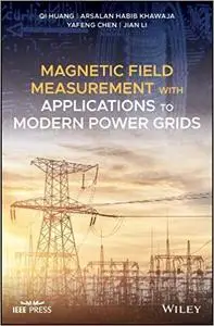 Magnetic Field Measurement with Applications to Modern Power Grids