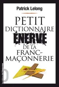 Patrick Lelong, "Petit dictionnaire énervé de la Franc-Maçonnerie"