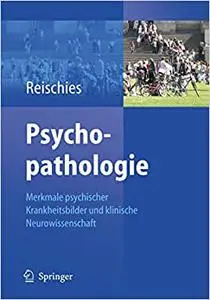 Psychopathologie: Merkmale psychischer Krankheitsbilder und klinische Neurowissenschaft