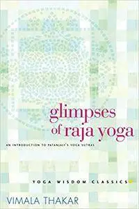 Glimpses of Raja Yoga: An Introduction to Patanjali's Yoga Sutras