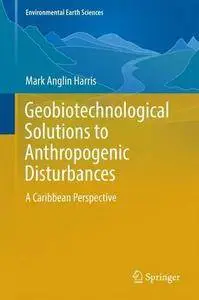 Geobiotechnological Solutions to Anthropogenic Disturbances: A Caribbean Perspective