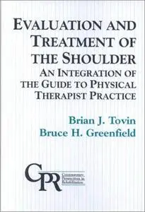 Evaluation and Treatment of the Shoulder: An Integration of the Guide to Physical Therapist Practice (Repost)