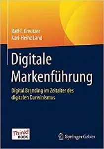 Digitale Markenführung: Digital Branding im Zeitalter des digitalen Darwinismus. Das Think!Book (German Edition) [Repost]