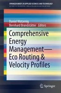 Comprehensive Energy Management - Eco Routing & Velocity Profiles (SpringerBriefs in Applied Sciences and Technology)