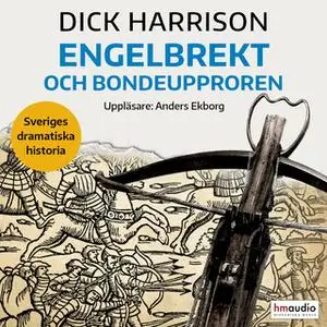 «Engelbrekt och bondeupproren» by Dick Harrison