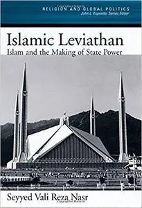 Islamic Leviathan: Islam and the Making of State Power (Religion and Global Politics) [Repost]