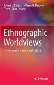 Ethnographic Worldviews: Transformations and Social Justice