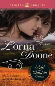 «Lorna Doone: The Wild And Wanton Edition Volume 1» by R.D. Blackmore,M.J. Porteus