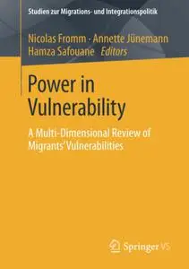 Power in Vulnerability: A Multi-Dimensional Review of Migrants’ Vulnerabilities