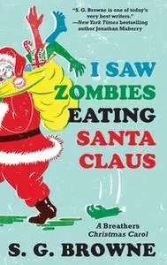 «I Saw Zombies Eating Santa Claus» by S.G. Browne