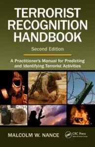Terrorist Recognition Handbook: A Practitioner's Manual for Predicting and Identifying Terrorist Activities