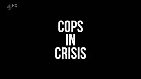 CH4. Dispatches - Cops in Crisis (2022)