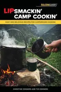 Lipsmackin' Camp Cookin': Easy and Delicious Recipes for Campground Cooking (Falcon Guides)