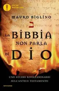 Mauro Biglino, "La Bibbia non parla di Dio: Uno studio rivoluzionario sull'Antico testamento"