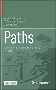 Paths: Why is life ﬁlled with so many detours?